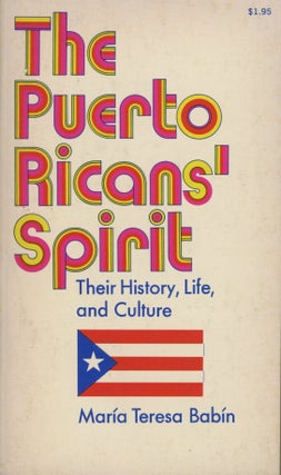 Item #0090196 The Puerto Ricans' Spirit: Their History, Life, and Culture. Maria Teresa Babin,...