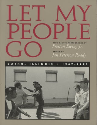 Item #0090233 Let My People Go: Cairo, Illinois, 1967-1973; Civil Rights Photographs of Preston...