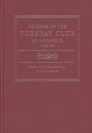 Item #0090261 Records of the Tuesday Club of Annapolis, 1745-56. Elaine G. Breslaw, ed