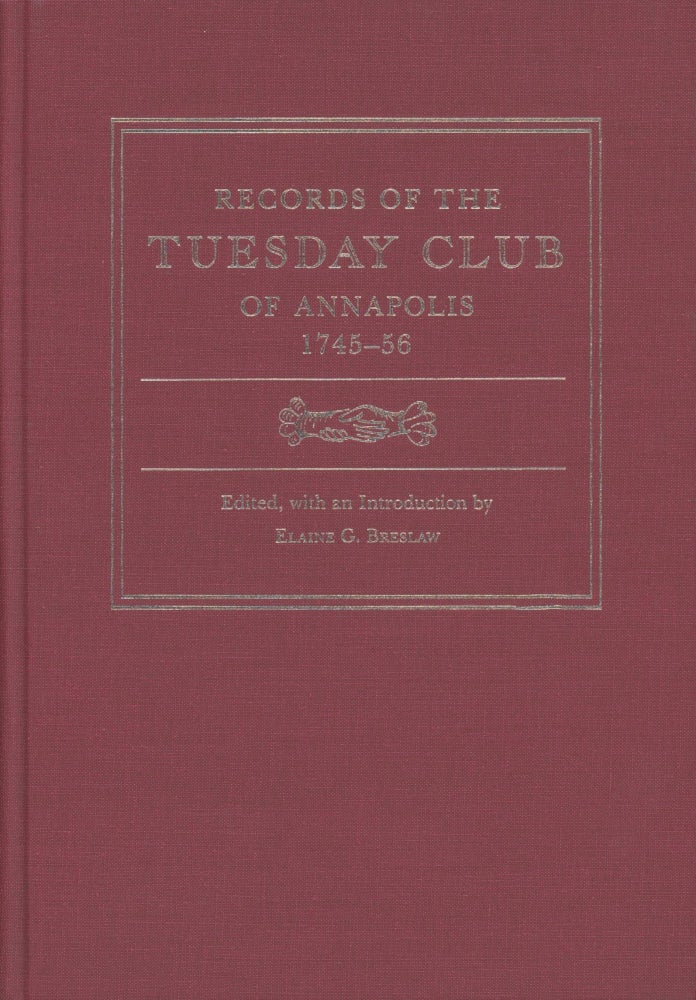Item #0090261 Records of the Tuesday Club of Annapolis, 1745-56. Elaine G. Breslaw, ed.