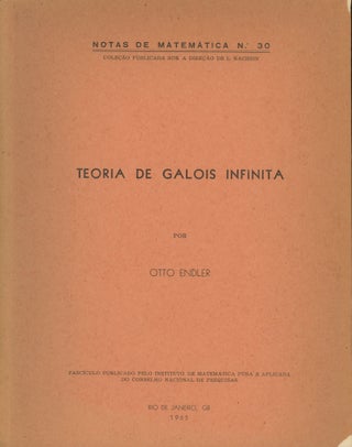 Item #0090264 Teoria de Galois infinita; Notas de Matematica, no. 3. Otto Endler
