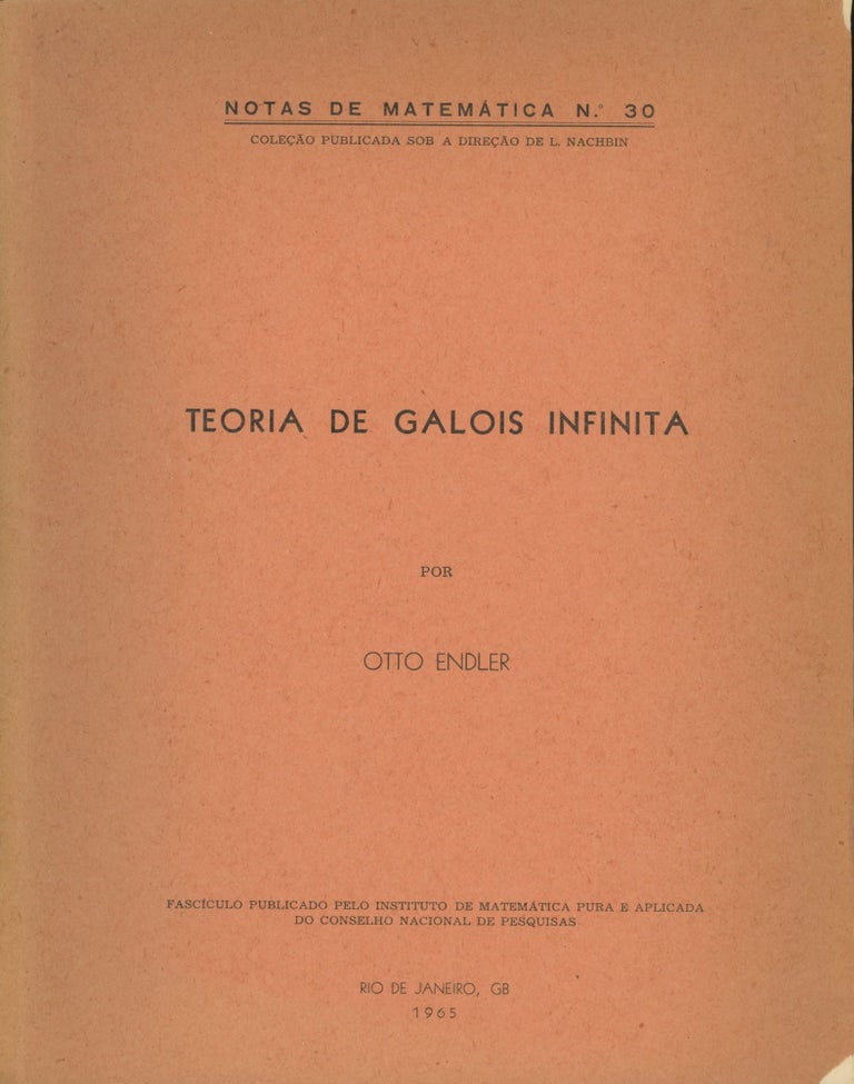 Item #0090264 Teoria de Galois infinita; Notas de Matematica, no. 3. Otto Endler.