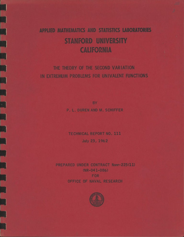Item #0090265 The Theory of the Second Variation in Extremum Problems for Univalent Functions; Applied Mathematics and Statistics Laboratories, Technical Report, no. 111. P. L. Duren, M. Schiffer.