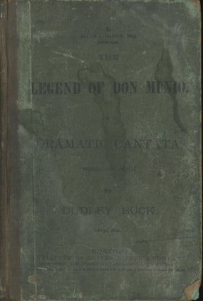 Item #0090311 The Legend of Don Munio, A Dramatic Cantata; Words and Music by Dudley Buck; Op....