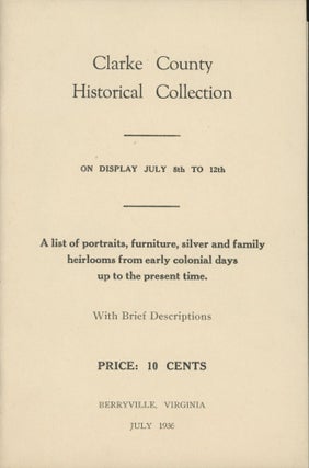 Item #0090313 Clarke County Historical Collection: A List of Portraits, Furniture, Silver and...