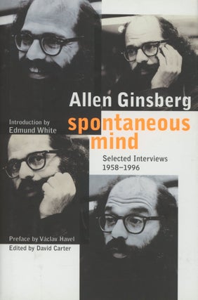 Item #0090326 Spontaneous Mind: Selected Interviews, 1958-1996. Allen Ginsberg, ed. David Carter,...