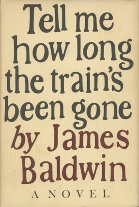 Item #0090333 Tell Me How Long the Train's Been Gone. James Baldwin