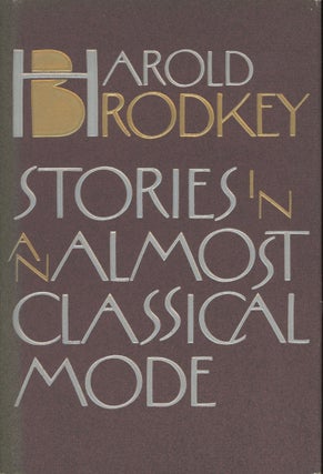 Item #0090343 Stories in an Almost Classical Mode [SIGNED]. Harold Brodkey