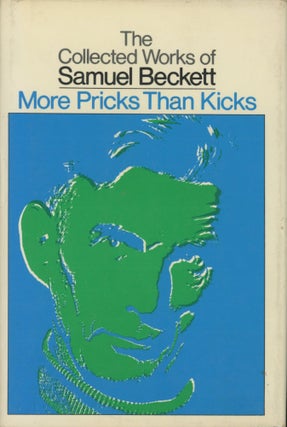 Item #0090382 More Pricks Than Kicks; The Collected Works of Samuel Beckett. Samuel Beckett