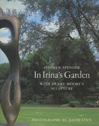 Item #0090418 In Irina's Garden with Henry Moore's Sculpture, photographs by David Finn. Stephen...