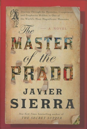 Item #0090430 The Master of the Prado, a novel. Javier Sierra, trans Jasper Reid