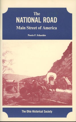 Item #0090465 The National Road: Main Street of America. Norris F. Schneider