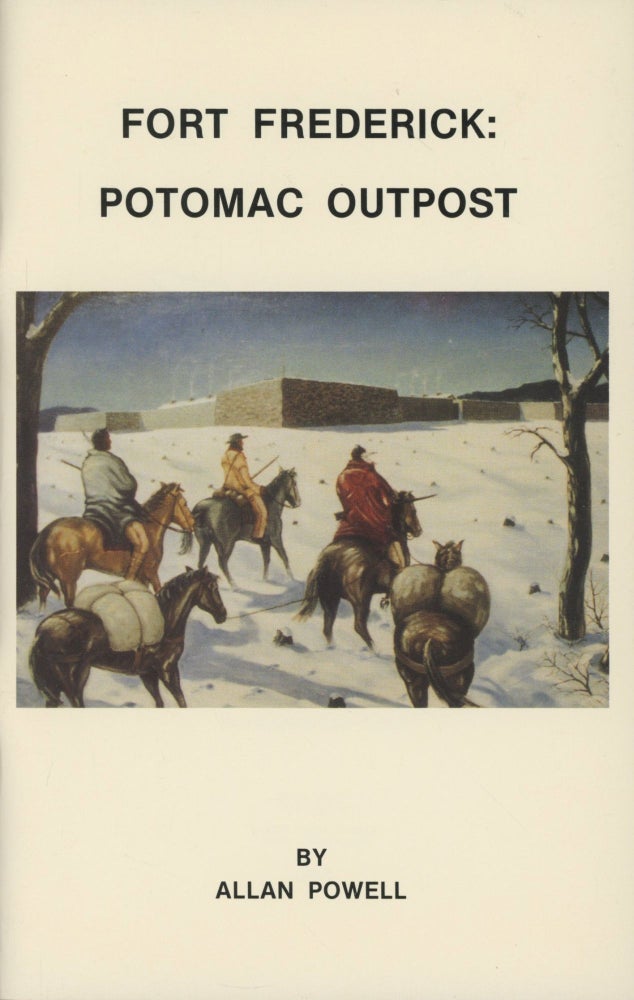 Item #0090481 Fort Frederick: Potomac Outpost. Allan Powell.