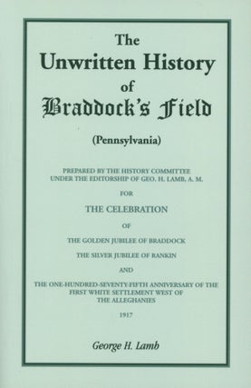 Item #0090492 The Unwritten History of Braddock's Field (Pennsylvania), prepared by the History...