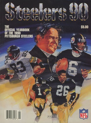 Item #0090540 Steelers 90: The Official Yearbook of the 1990 Pittsburgh Steelers. Pittsburgh...