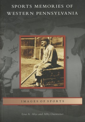 Item #0090565 Sports Memories of Western Pennsylvania [signed]. Lisa A. Alzo, Alby Oxenreiter