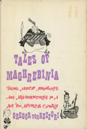 Item #0090590 Tales of Maghrebinia, Being Madcap Adventures and Misadventures in a Not Too...