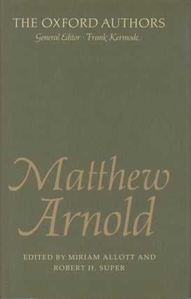 Item #0090619 Matthew Arnold; The Oxford Authors. Matthew Arnold, ed. Miriam Allott, ed Robert H....