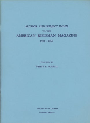 Item #0090635 Author and Subject Index to the American Rifleman Magazine. Wesley R. Burrell