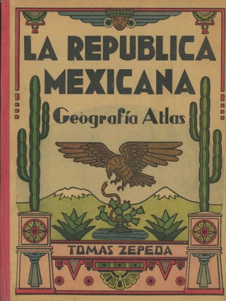 Item #0090651 La Republica Mexicana: Geografia y Atlas. Tomas Zepeda