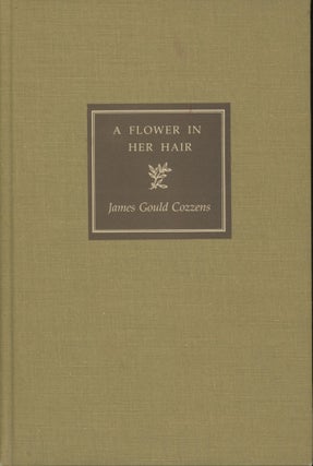Item #0090652 A Flower in Her Hair [signed!]. James Gould Cozzens