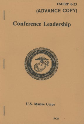 Item #0090676 Conference Leadership (Advance Copy); FMFRP 0-23; United States Marine Corps; U....