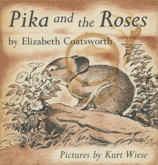 Item #0090684 Pika and the Roses. Elizabeth Coatsworth, ill Kurt Wiese