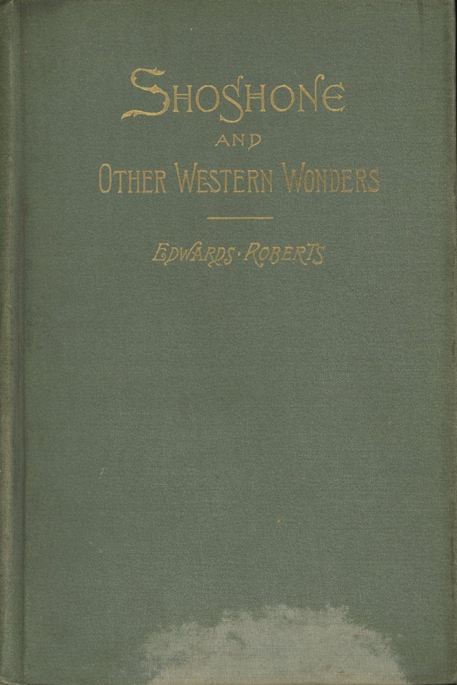 Item #0090708 Shoshone and Other Western Wonders. Edwards Roberts, pref Charles Francis Adams.