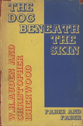 Item #0090733 The Dog Beneath the Skin, Or, Where Is Francis?: a play in three acts. W. H. Auden,...