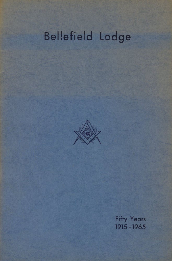 Item #0090736 Bellefield Lodge, Fifty Years, 1915-1965; History of Bellefield Lodge, No. 680: Free and Accepted Masons, held at Pittsburgh, Pennsylvania, Constituted March 11, A.D. 1915, A.L. 5915. C. Stanton Belfour.