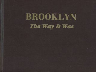 Item #0090761 Brooklyn: The Way It Was; Over 200 Vintage Photographs from the Collection of Brian...