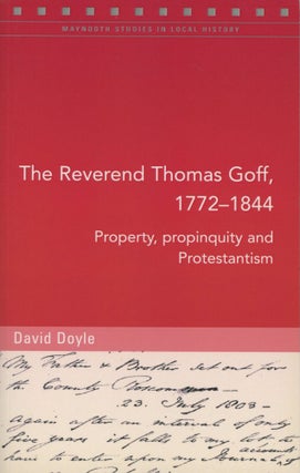 Item #0090772 The Reverend Thomas Goff, 1772-1844: Property, Propinquity and Protestantism;...