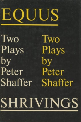 Item #0090780 Equus and Shrivings: Two Plays by Peter Shaffer. Peter Shaffer
