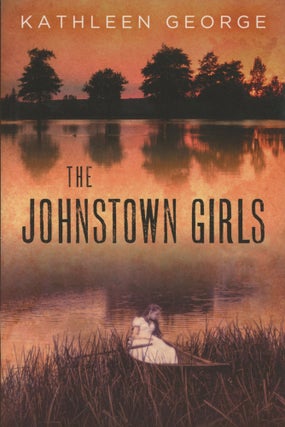 Item #0090800 The Johnstown Girls. Kathleen George