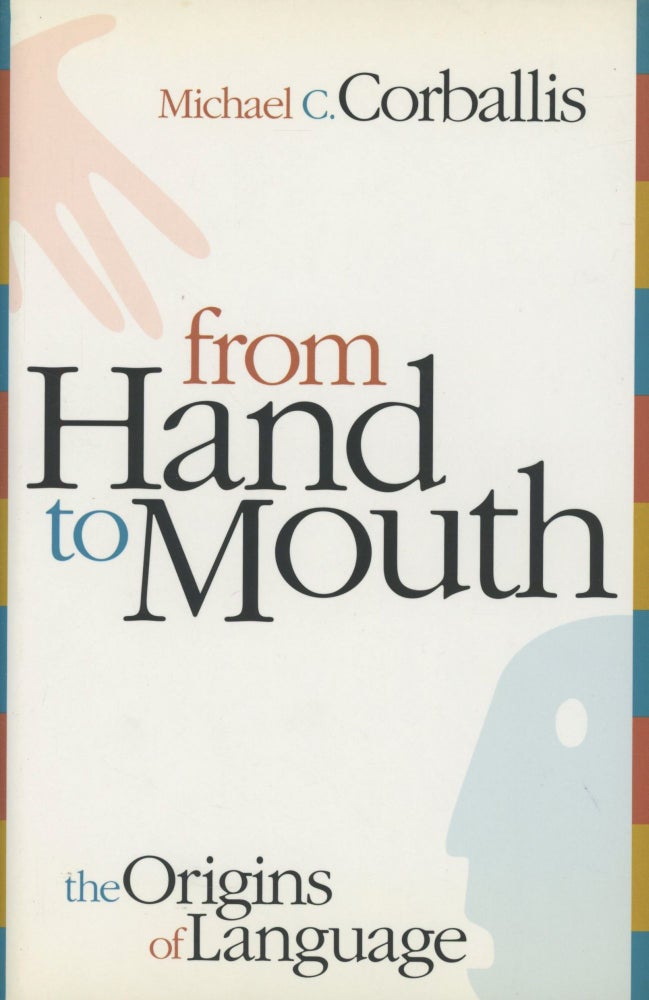 Item #0090808 From Hand to Mouth: The Origins of Language. Michael C. Corballis.