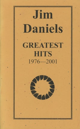 Item #0090830 Greatest Hits, 1976-2001; Greatest Hits Series, #148. Jim Daniels