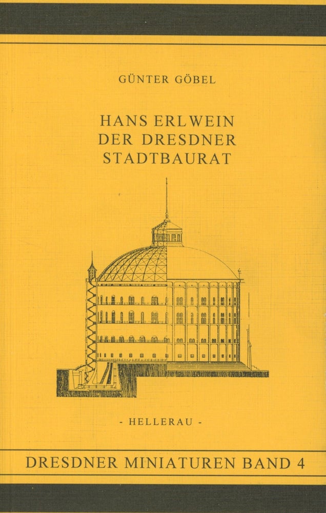 Item #0090832 Hans Erlwein, Der Dresdner Stadtbaurat; Dresdner Miniaturen, Band 4. Gunter Gobel, fore Helmut Trauzettel, Hans Erlwein.