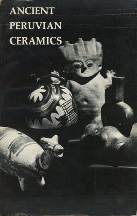 Item #0090835 Ancient Peruvian Ceramics from the Kehl and Nena Markley Collection. Alan R....