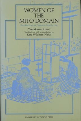 Item #0090867 Women of the Mito Domain: Recollections of Samurai Family Life. Yamakawa Kikue,...