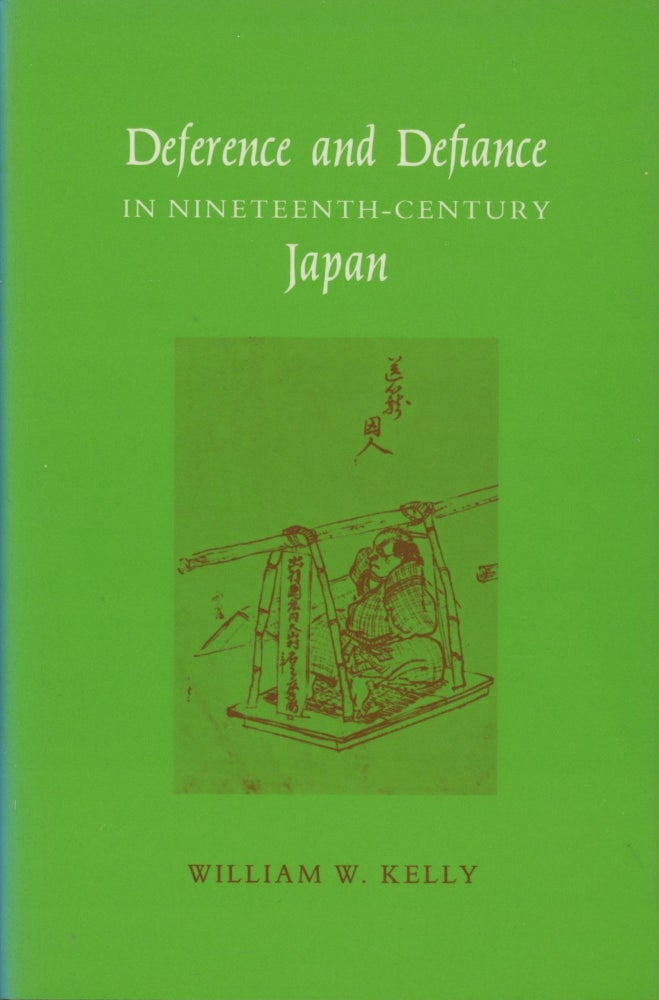 Item #0090871 Deference and Defiance in Nineteenth-Century Japan. William W. Kelly.