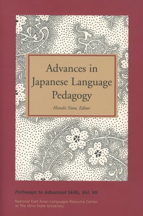Item #0090894 Advances in Japanese Language Pedagogy; Pathways to Advanced Skills, Vol. VII....