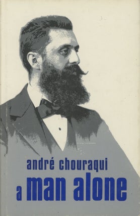 Item #0090903 A Man Alone: The Life of Theodore Herzl. Andre Chouraqui, trans Yael Guiladi,...
