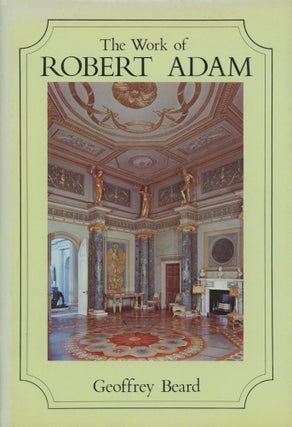 Item #0090925 The Work of Robert Adam. Geoffrey Beard