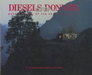Item #0090936 Diesels Over Donner: Mountain Soul of the Southern Pacific. Richard Steinheimer,...