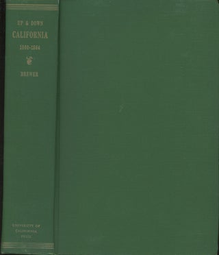 Item #0090942 Up and Down California 1860-1864: The Journal of William H. Brewer, Professor of...