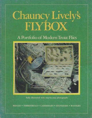 Item #0090944 Chauncy Lively's Flybox: A Portfolio of Trout Flies. Chauncy Lively