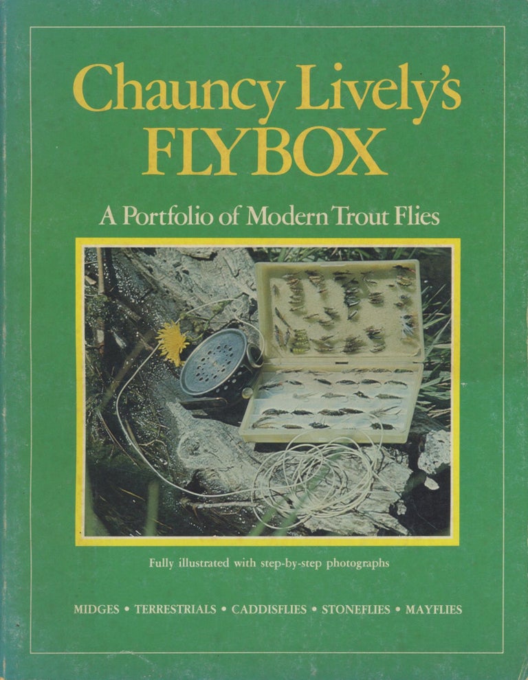 Item #0090944 Chauncy Lively's Flybox: A Portfolio of Trout Flies. Chauncy Lively.