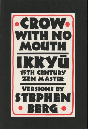 Item #0090947 Crow with No Mouth: Ikkyu, Fifteenth Century Zen Master. Stephen Berg Ikkyu,...