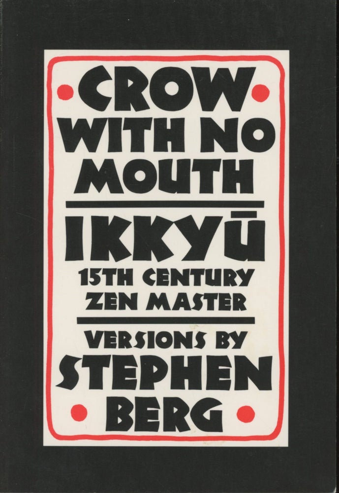 Item #0090947 Crow with No Mouth: Ikkyu, Fifteenth Century Zen Master. Stephen Berg Ikkyu, trans., pref Lucien Stryk.