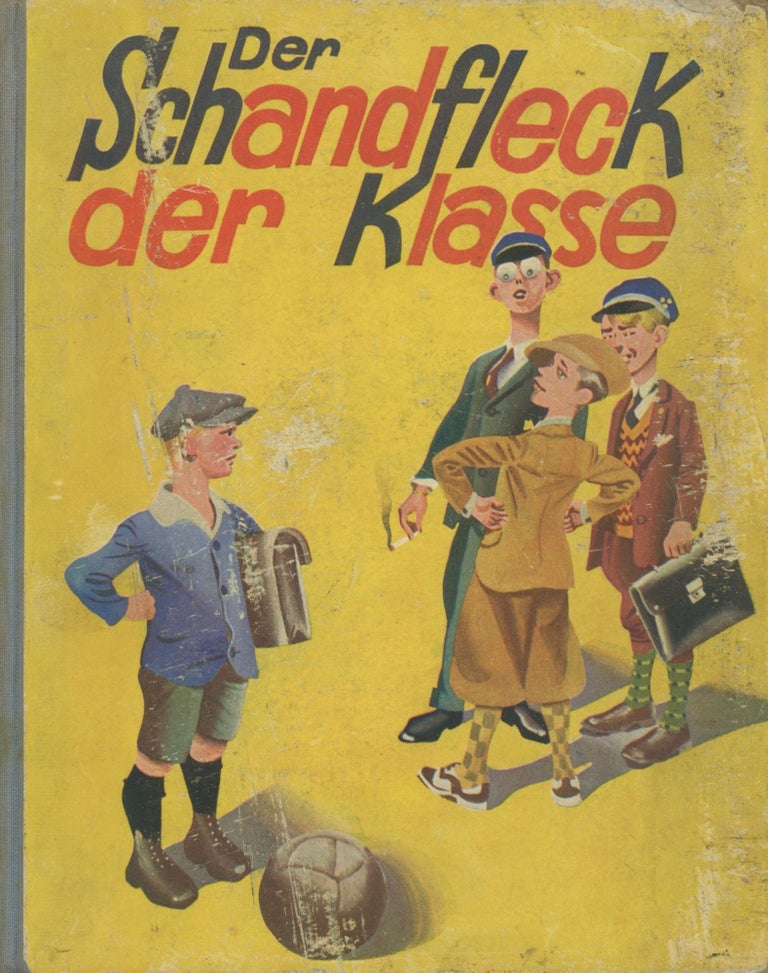 Item #0090949 Der Schandfleck der Klasse; Ein Roman fur Kinder; Illustriert von Karl Holtz. Bela Szenes, ill Karl Holtz.